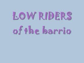 LOWRIDERS OF THE BARRIO - PART 1